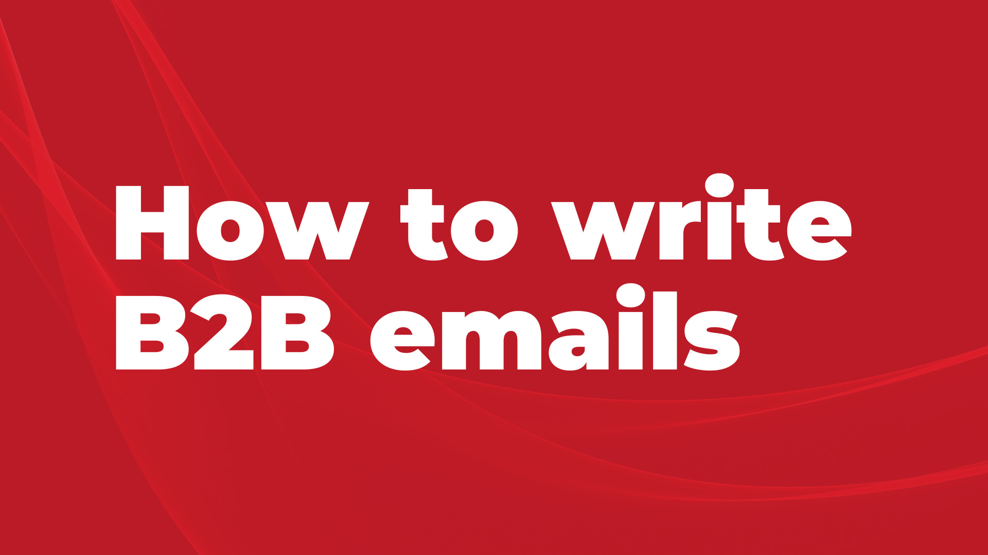 How To Write B2B Emails That Work